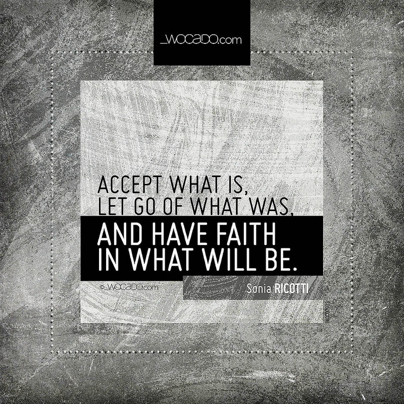 Accept what is, let go of what was by WOCADO.com