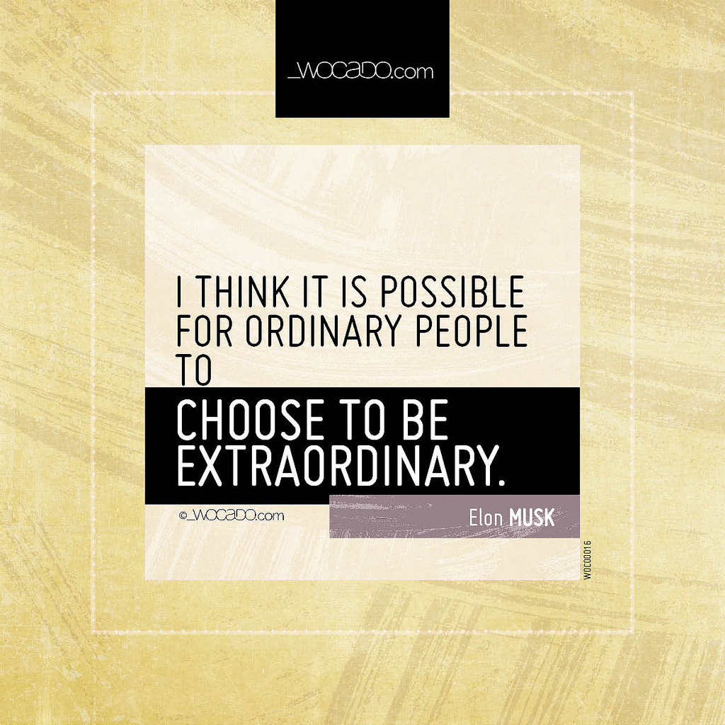 Choose to be extraordinary by WOCADO.com