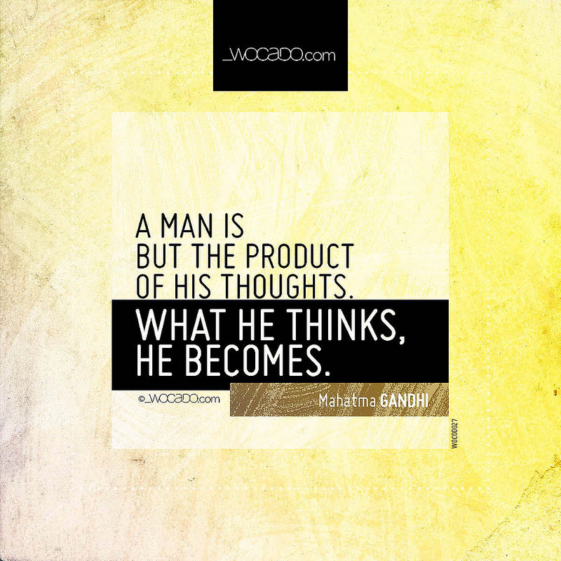 A man is but the product of his thoughts by WOCADO.com